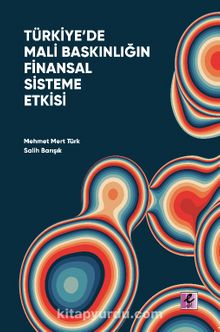 Türkiye’de Mali Baskınlığın Finansal Sisteme Etkisi - Prof. Dr. Salih Barışık