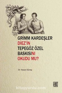 Grim Kardeşler Diez’in Tepegöz Özel Baskısını Okudu Mu? - Hasan Güneş