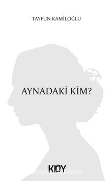 Aynadaki Kim? - Tayfun Kamiloğlu