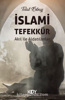 İslami Tefekkür & Akıl ile Aldatılanlar - Telat Erbay