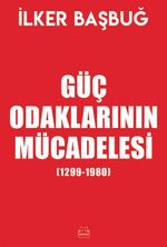 Güç Odaklarının Mücadelesi (1299-1980) (Özel Baskı)