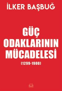 Güç Odaklarının Mücadelesi (1299-1980) (Özel Baskı)