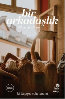 Bir Arkadaşlık - Silvia Avallone