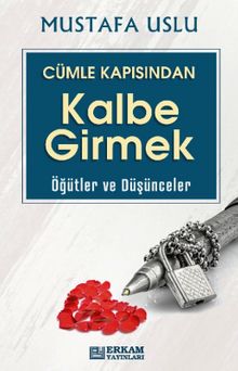 Cümle Kapısından Kalbe Girmek / Öğütler Ve Düşünceler