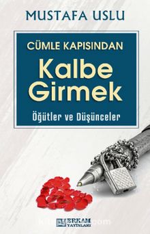 Cümle Kapısından Kalbe Girmek / Öğütler Ve Düşünceler - Mustafa Uslu