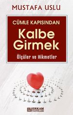 Cümle Kapısından Kalbe Girmek / Ölçüler Ve Hikmetler