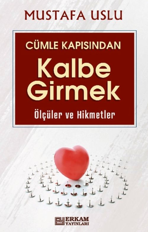 Cümle Kapısından Kalbe Girmek / Ölçüler Ve Hikmetler