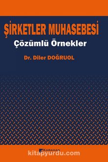 Şirketler Muhasebesi Çözümlü Örnekler - Dr. Diler Doğruol