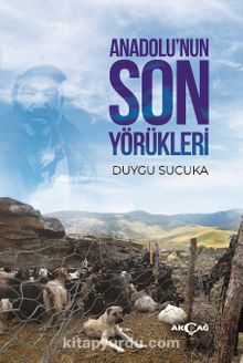Anadolu’nun Son Yörükleri - Duygu Sucuka