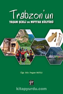 Trabzon'un Yaşam Şekli ve Mutfak Kültürü - Öğr. Gör. Fegan Mutlu