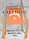 A Prelude to Gallipol & The Battle of Broken Hill