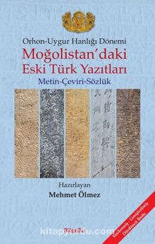 Orhon-Uygur Hanlığı Dönemi Moğolistan'daki Eski Türk Yazıtları & Metin-Çeviri-Sözlük