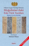 Orhon-Uygur Hanlığı D&ouml;nemi Moğolistan'daki Eski T&uuml;rk Yazıtları & Metin-&Ccedil;eviri-S&ouml;zl&uuml;k