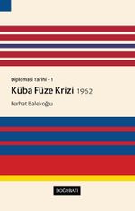 Diplomasi Tarihi 1 / Küba Füze Krizi (1962)