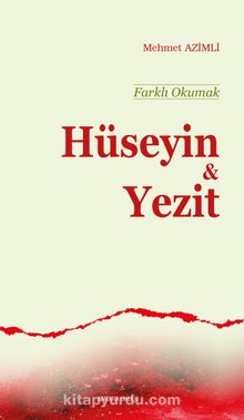 Farklı Okumak / Hüseyin - Yezit - Mehmet Azimli