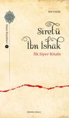 S&icirc;ret&uuml; İbn İshak & İlk Siyer Kitabı
