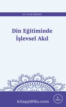 Din Eğitiminde İşlevsel Akıl - Dr. Teceli Karasu