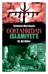Göktanrı'dan İslamiyet'e Türklerin Dini Hayatı 