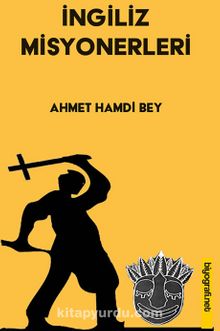 İngiliz Misyonerleri - Ahmet Hamdi Bey