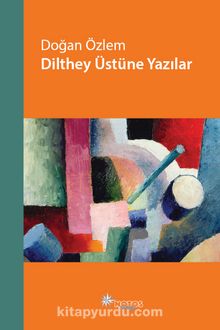 Dilthey Üstüne Yazılar - Doğan Özlem