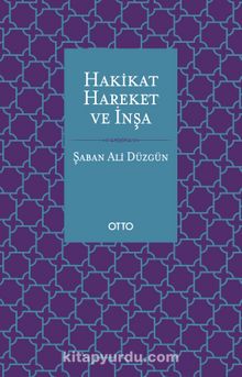 Hakikat Hareket ve İnşa - Prof. Dr. Şaban Ali Düzgün