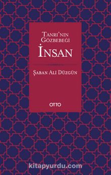 Tanrı’nın Gözbebeği İnsan - Prof. Dr. Şaban Ali Düzgün