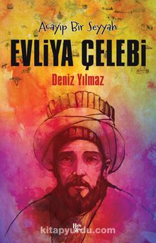 Acayip Bir Seyyah Evliya Çelebi - Deniz Yılmaz