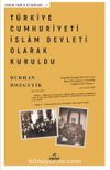 Türkiye Cumhuriyeti İslam Devleti Olarak Kuruldu