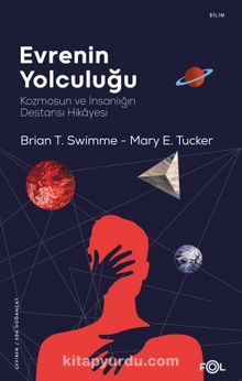 Evrenin Yolculuğu & Kozmosun ve İnsanlığın Destansı Hikayesi - Brian Thomas Swimme