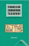İlhanlılar Zamanında Tasavvuf (İran Moğolları&rsquo;nda Hangahlar ve Sufiler)