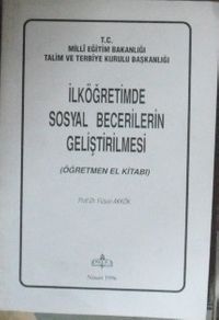 İlköğretimde Sosyal Becerilerin Geliştirilmesi / Öğretmen El Kitabı (2-C-8)