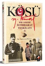 Kösü & Mustafa Kemal Bir Askeri İstihbarat Teşkilatı