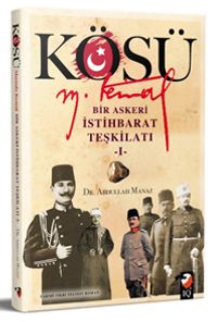 Kösü & Mustafa Kemal Bir Askeri İstihbarat Teşkilatı