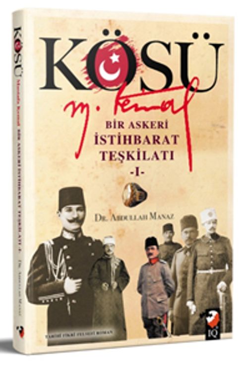 Kösü & Mustafa Kemal Bir Askeri İstihbarat Teşkilatı