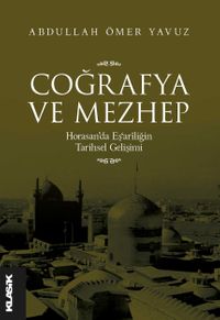 Coğrafya ve Mezhep & Horasan'da Eş‘arîliğin Tarihsel Gelişimi