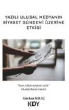 Yazılı Ulusal Medyanın Siyaset G&uuml;ndemi &Uuml;zerine Etkisi