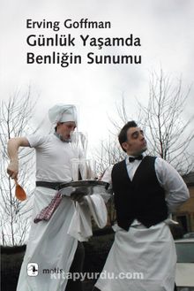 Günlük Yaşamda Benliğin Sunumu - Erving Goffman