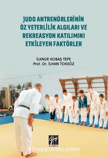 Judo Antrenörlerinin Öz Yeterlilik Algıları ve Rekreasyon Katılımını Etkileyen Faktörler - Prof. Dr. İlhan Toksöz