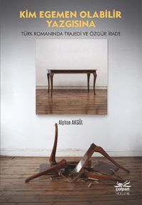 Kim Egemen Olabilir Yazgısına & Türk Romanında Trajedi ve Özgür İrade