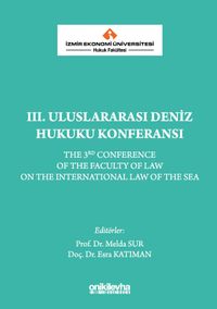 İzmir Ekonomi Üniversitesi Hukuk Fakültesi III. Uluslararası Deniz Hukuku Konferansı