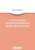 Uluslararası Yatırım Hukukunda Meşru Beklentiler