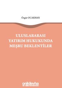 Uluslararası Yatırım Hukukunda Meşru Beklentiler