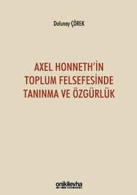 Axel Honneth'in Toplum Felsefesinde Tanınma ve Özgürlük