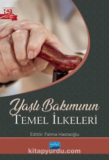 Yaşlı Bakımının Temel İlkeleri - Kolektif