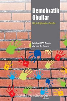 Demokratik Okullar & Güçlü Eğitimden Dersler - Michael W. Apple