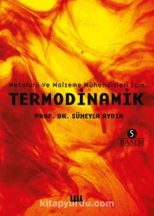 Metalurji ve Malzeme Mühendisleri için Termodinamik - Prof. Dr. Süheyla Aydın