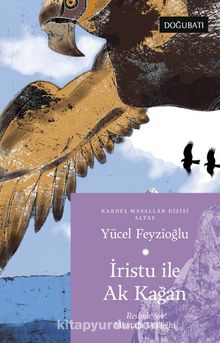 İrustu ile Ak Kağan (Altay Masalları) - Yücel Feyzioğlu