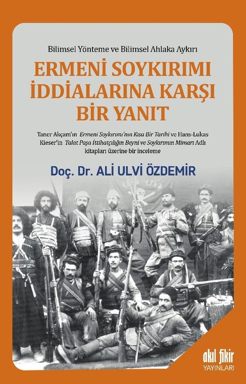 Ermeni Soykırımı İddialarına Karşı Bir Yanıt  & Bilimsel Yönteme ve Bilimsel Ahlaka Aykırı