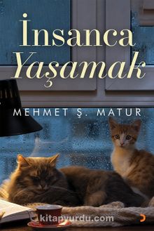 İnsanca Yaşamak - Mehmet Ş. Matur