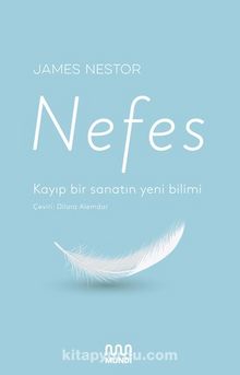 Nefes: Kayıp Bir Sanatın Yeni Bilimi - James Nestor